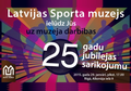 Šodien notiks Latvijas Sporta muzeja 25 gadu jubilejas pasākums
