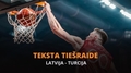Teksta tiešraide: Latvija - Turcija (spēles sākums 19:30)